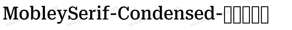 MobleySerif-Condensed字体转换 MobleySerif-Condensed字体转换