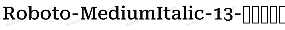 Roboto-MediumItalic-13字体转换