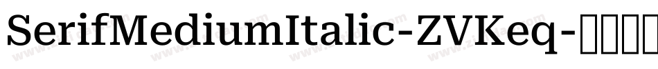 SerifMediumItalic-ZVKeq字体转换 SerifMediumItalic-ZVKeq字体转换