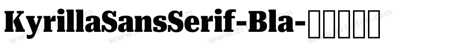 KyrillaSansSerif-Bla字体转换