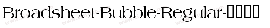 Broadsheet-Bubble-Regular字体转换