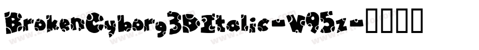BrokenCyborg3DItalic-V95z字体转换