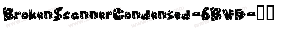 BrokenScannerCondensed-6BVD字体转换