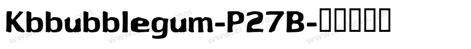 Kbbubblegum-P27B字体转换