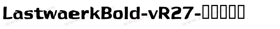 LastwaerkBold-vR27字体转换