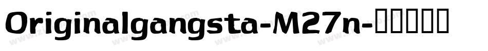 Originalgangsta-M27n字体转换