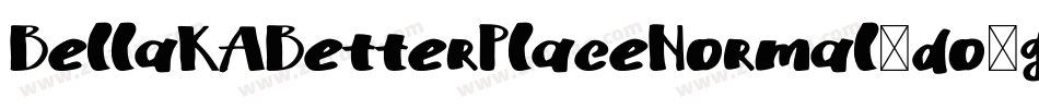 BellaKABetterPlaceNormal-do5g字体转换