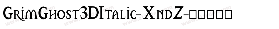 GrimGhost3DItalic-XndZ字体转换