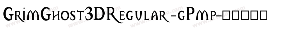GrimGhost3DRegular-gPmp字体转换 GrimGhost3DRegular-gPmp字体转换