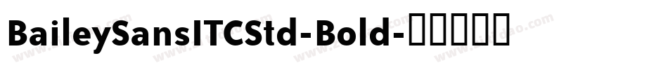 BaileySansITCStd-Bold字体转换