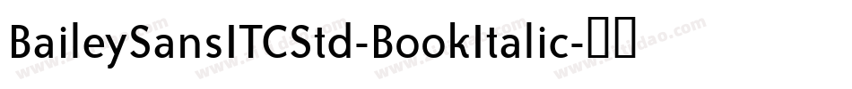 BaileySansITCStd-BookItalic字体转换