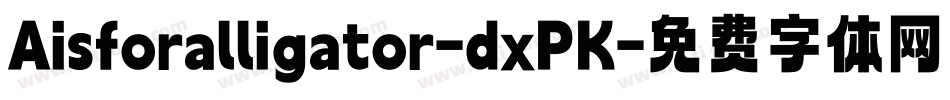 Aisforalligator-dxPK字体转换
