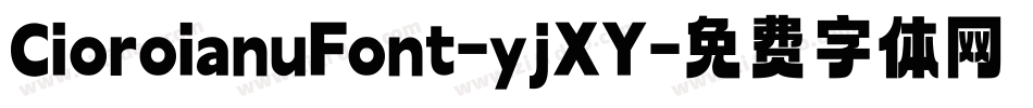 CioroianuFont-yjXY字体转换