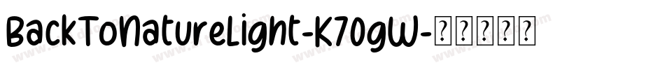BackToNatureLight-K70gW字体转换