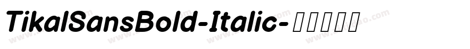 TikalSansBold-Italic字体转换