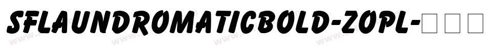 SfLaundromaticBold-Zopl字体转换 SfLaundromaticBold-Zopl字体转换