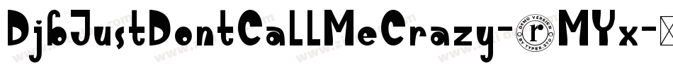 DjbJustDontCallMeCrazy-4MYx字体转换