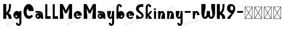 KgCallMeMaybeSkinny-rWK9字体转换