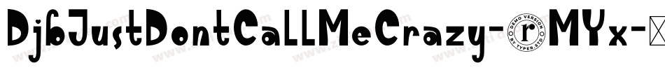 DjbJustDontCallMeCrazy-4MYx字体转换