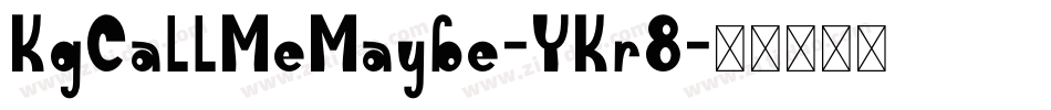 KgCallMeMaybe-YKr8字体转换