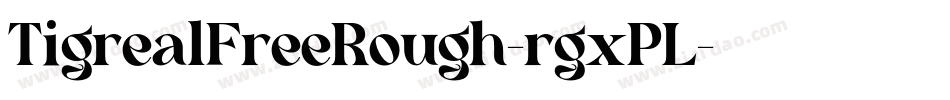 TigrealFreeRough-rgxPL字体转换