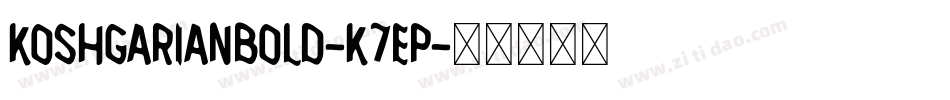 KoshgarianBold-K7ep字体转换