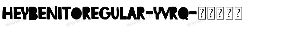 HeyBenitoRegular-yvRq字体转换