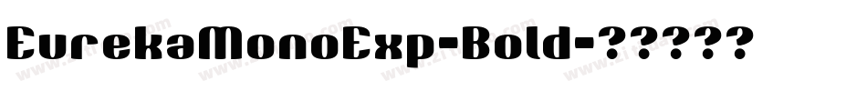 EurekaMonoExp-Bold字体转换