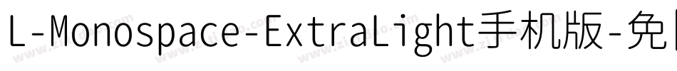 L-Monospace-ExtraLight手机版字体转换