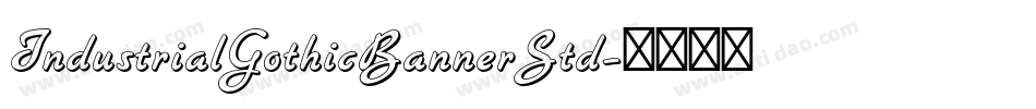 IndustrialGothicBannerStd字体转换 IndustrialGothicBannerStd字体转换