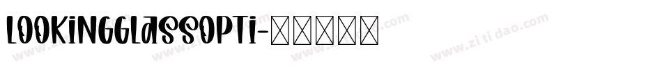 LookingGlassOpti字体转换