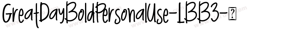 GreatDayBoldPersonalUse-LBB3字体转换