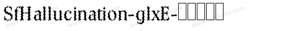 SfHallucination-glxE字体转换