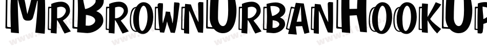 MrBrownUrbanHookUpz-M41e字体转换 MrBrownUrbanHookUpz-M41e字体转换