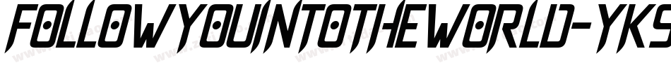 FollowYouIntoTheWorld-YK9y字体转换 FollowYouIntoTheWorld-YK9y字体转换