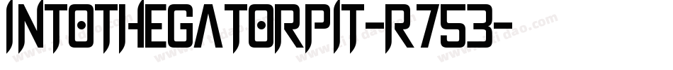 IntoTheGatorPit-R753字体转换 IntoTheGatorPit-R753字体转换