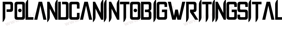 PolandCanIntoBigWritingsItalic-ReVM字体转换