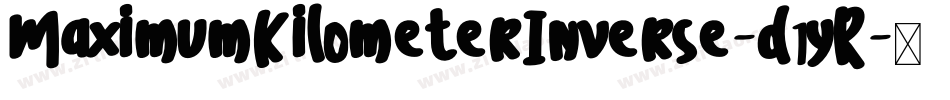 MaximumKilometerInverse-d1yR字体转换