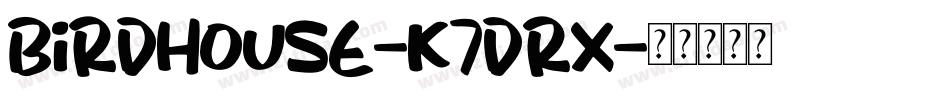 Birdhouse-K7dRX字体转换