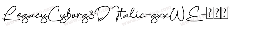 LegacyCyborg3DItalic-gxxWE字体转换