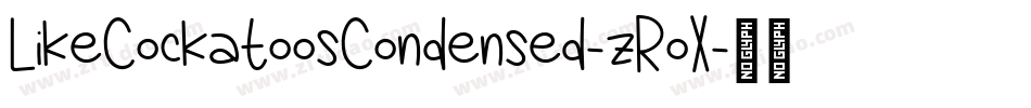LikeCockatoosCondensed-zRoX字体转换