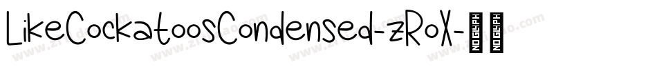 LikeCockatoosCondensed-zRoX字体转换