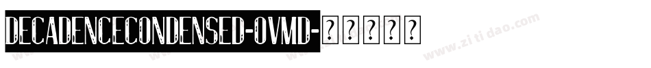 DecadenceCondensed-ovMd字体转换