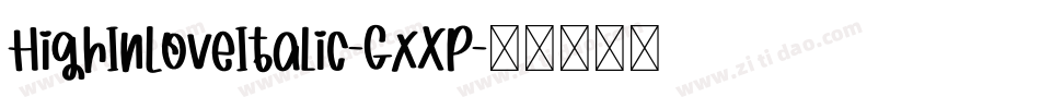 HighInLoveItalic-GxXP字体转换