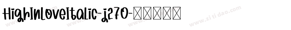 HighInLoveItalic-j27O字体转换
