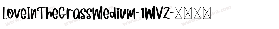 LoveInTheGrassMedium-1MVZ字体转换