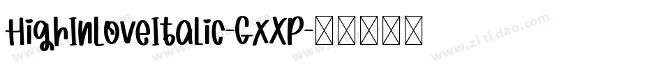 HighInLoveItalic-GxXP字体转换
