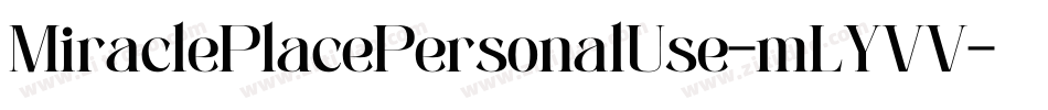MiraclePlacePersonalUse-mLYVV字体转换 MiraclePlacePersonalUse-mLYVV字体转换