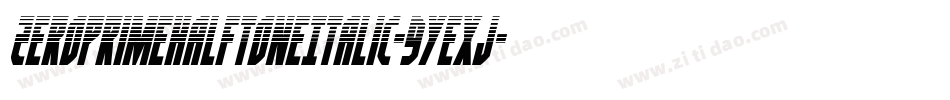 ZeroPrimeHalftoneItalic-9YEXj字体转换 ZeroPrimeHalftoneItalic-9YEXj字体转换