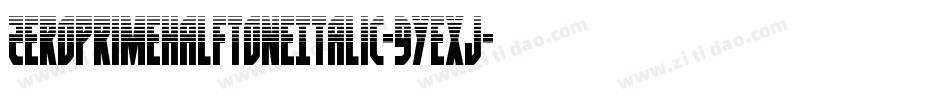 ZeroPrimeHalftoneItalic-9YEXj字体转换 ZeroPrimeHalftoneItalic-9YEXj字体转换